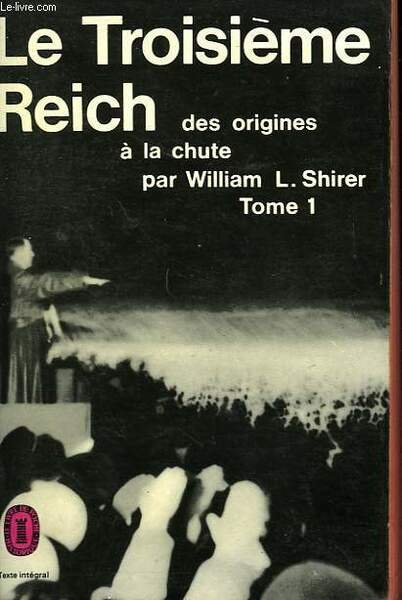 LE TROISIEME REICH - DES ORIGINES A LA CHUTE TOME …