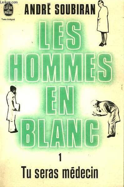 LES HOMMES EN BLANC TOME 1 - TU SERAS MEDECIN