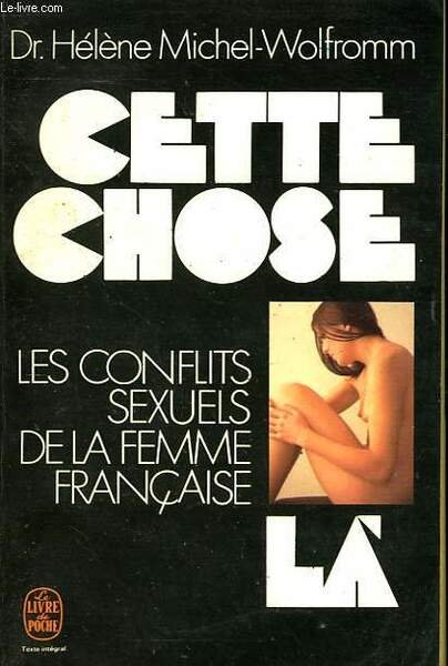 CETTE CHOSE LA - LES CONFLITS SEXUELS DE LA FEMME …