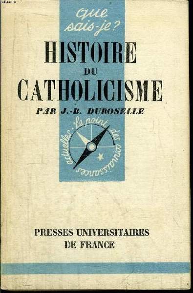 Que sais-je? N° 365 Histoire du catholicisme