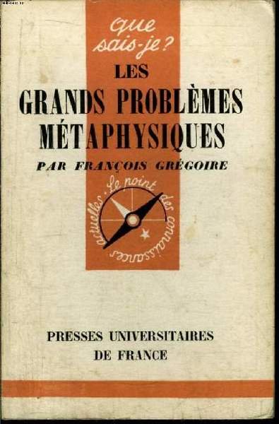 Que sais-je? N° 623 Les grands problèmes métaphysiques