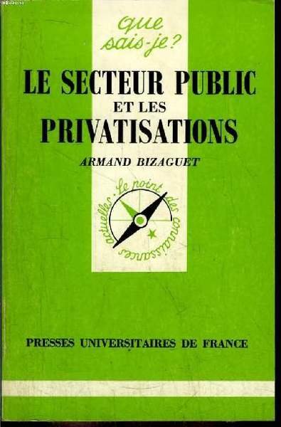 Que sais-je? N° 2414 Le secteur public et les privatisations