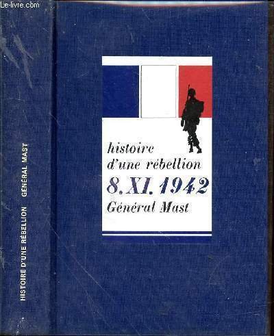 Histoire d'un rébellion. 8 Novembre 1942