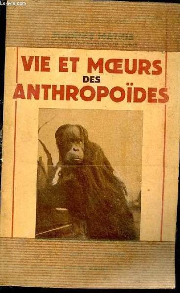 Vie et moeurs des anthropoïdes. Avec 20 figures et 8 …