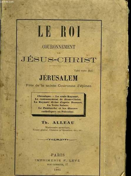 Le Roi. Couronnement de Jésus-Christ. Jérusalem, fête de la sainte couronne d'épines