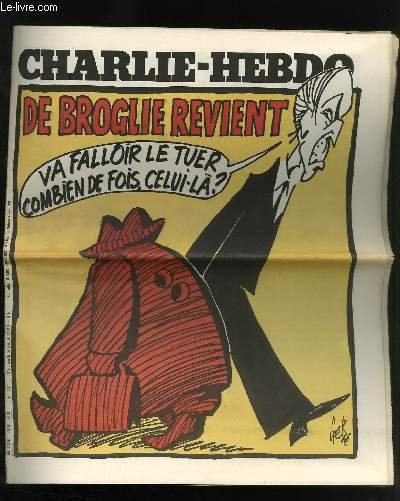 CHARLIE HEBDO N°491 - DE BROGLIE REVIENT "VA FALLOIR LE TUER COMBIEN DE FOIS, CELUI-LA ?"