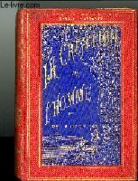 LA CREATION DE L'HOMME ET LES PREMIERS AGES DE L'HUMANITE - Bibliothèque scientifique populaire, publiée sous la direction de Camille Flammarion.