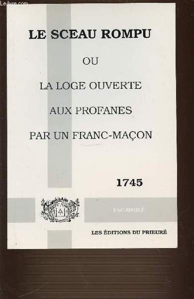 LE SCEAU ROMPU OU LA LOGE OUVERTE AUX PROFANES PAR …