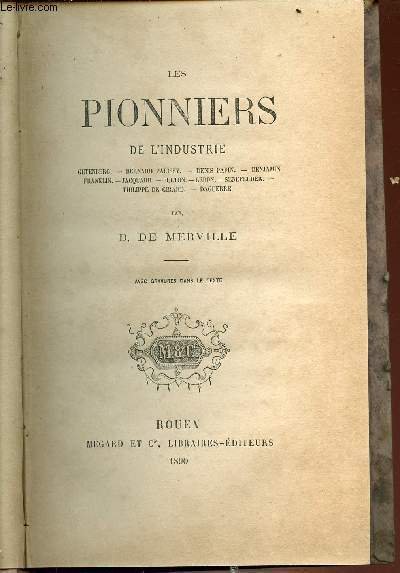 LES PIONNIERS DE L'INDUSTRIE - GUTENBERG, BERNARD PALISSY, DENIS PAPIN, BENJAMIN FRANKLIN, JACQUARD, FULTON, LEBON, SENEFELDER, PHILIPPE DE GIRARD, DAGUERRE.