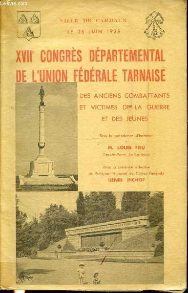 XVII CONGRES DEPARTEMENTAL DE L'UNION FEDERALE TARNAISE. VILLE DE CARMAUX. …