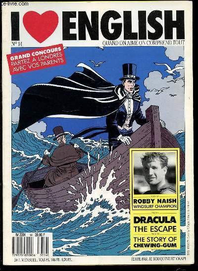 I LOVE ENGLISH N°14 : QUAND ON AIME ON COMPREND TOUT - ROBBY NAISH, WINDSURF CHAMPION / DRACULA THE ESCAPE / THE STORY OF CHEWING-GUM.
