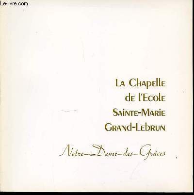 LA CHAPELLE DE L'ECOLE SAINTE-MARIE GRAND-LEBRUN.
