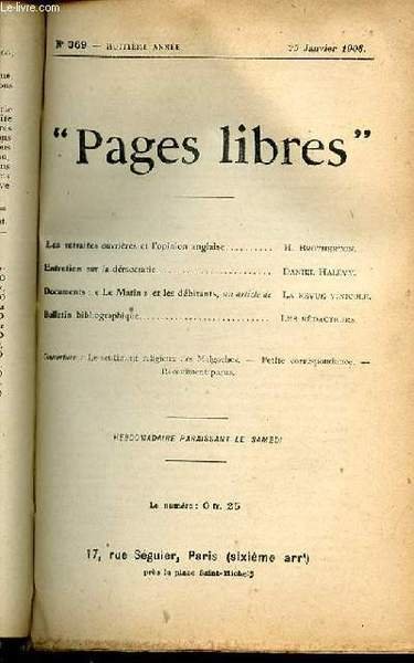 "PAGES LIBRES" N°369 / HUITIEME ANNEE / 25 JANVIER 1908 - LES RETRAITES OUVRIERES ET L'OPINION ANGLAISE PAR H. BROTHERTON / ENTRETIEN SUR LA DEMOCRATIE PAR D. HALEVY / DOCUMENTS : LE MATIN ET LES DEBITANTS, UN ARTICLE DE LA REVUE VINICOLE.