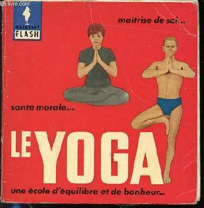LE YOGA : MAITRISE DE SOI, SANTE MORALE, UNE ECOLE …