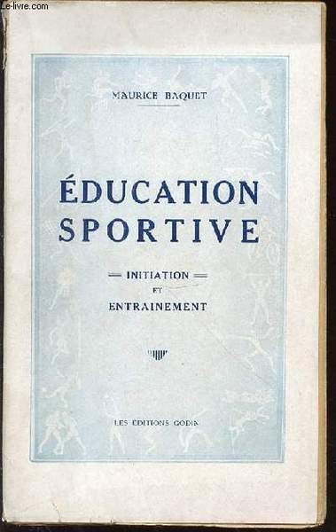 EDUCATION SPORTIVE : INITIATION ET ENTRAINEMENT.
