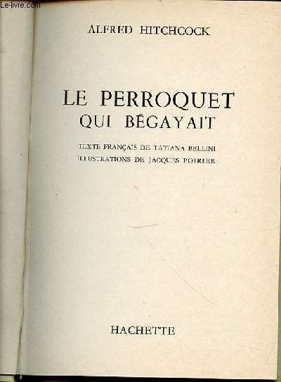 LE PERROQUET QUI BEGAYAIT - TEXTE FRANCAIS DE TATIANA BELLINI / ILLUSTRATIONS DE JACQUES POIRIER.
