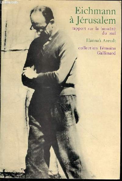 EICHMANN A JERUSALEM - RAPPORT SUR LA BANALITE DU MAL. …