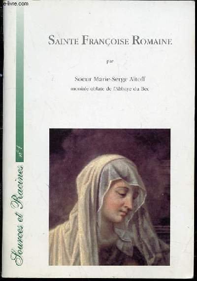 SAINTE FRANCOISE ROMAINE - INTRODUCTION, POSTFACE ET NOTES PAR SOEUR …