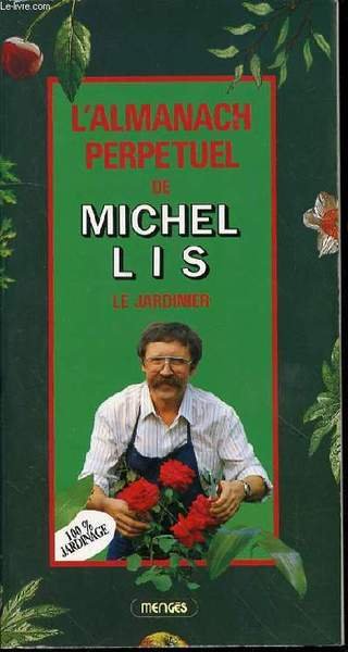 L'ALMANACH PERPETUEL DE MICHEL LIS LE JARDINIER - 100 % …