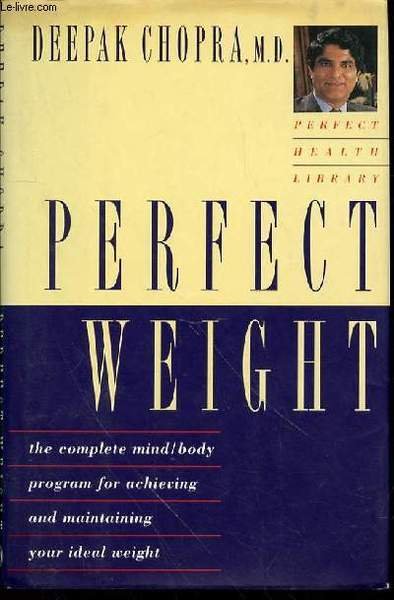 PERFECT WEIGHT - THE COMPLETE MIND/BODY, PROGRAM FOR ARCHIEVING AND …