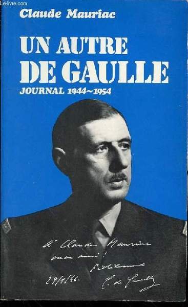 UN AUTRE DE GAULLE : JOURNAL 1944-1954.