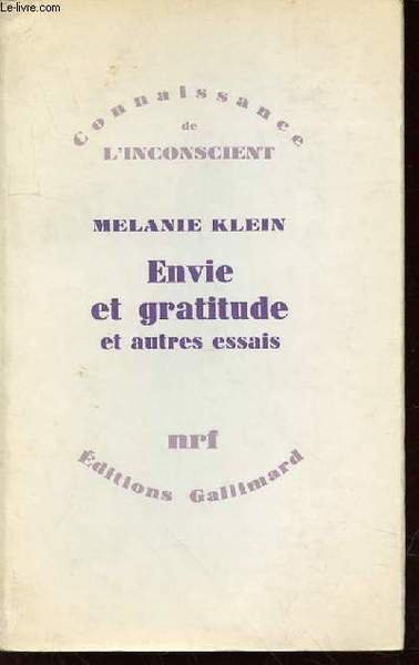 ENVIE ET GRATITUDE ET AUTRES ESSAIS - COLLECTION "CONNAISSANCE DE L'INCONSCIENT".