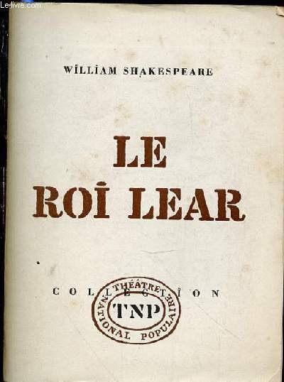 LE ROI LEAR - COLLECTION "THEATRE POPULAIRE NATIONAL".