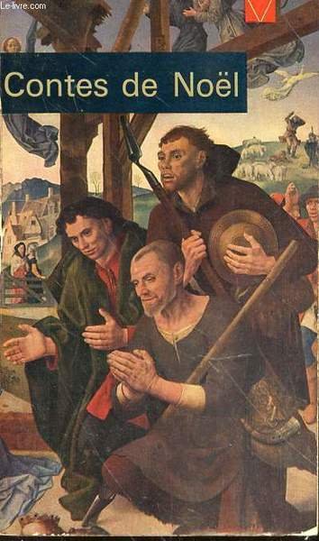 CONTES DE NOEL - La dernière visiteuse - Le boeuf et l'Ane de la crêche - le puit de l'etoile - le quatrième roi mage - la recherche - l'Africain à Jérusalem - le loup et l'agneau - les trois messes basses - la où est l'amour, la est dieu.