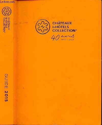 CHATEAUX & HOTELS COLLECTION - 40 ANS - GUIDE 2016