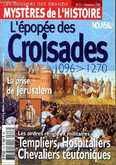 LES DOSSIER DES GRANDS MYSTERES DE L'HISTOIRE N°2 - DECEMBRE 2003 : L'EPOPEE DES CROISADES 1096 - 1270 - LA PRISE DE JERUSALEM - LES ORDES RELIGIEUX MILITAIRES - TEMPLIERS - HOSPITALIERS - CHEVALIERS TEUTONIQUES