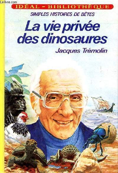 SIMPLES HISTOIRES DE BETES - LA VIE PRIVEE DES DINOSAURES
