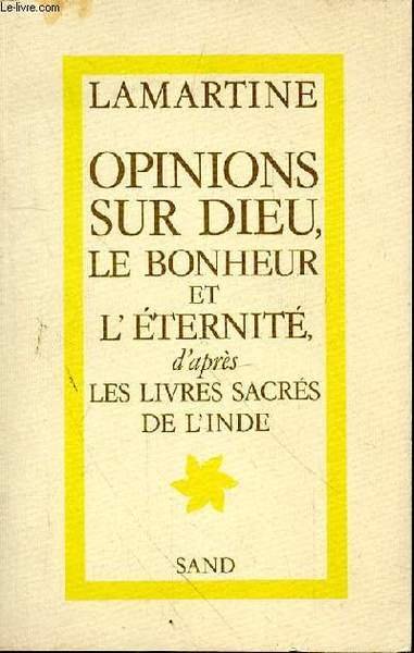 OPINIONS SUR DIEU, LE BONHEUR ET L'ETERNITE D'APRES LES LIVRES SACRES DE L'INDE