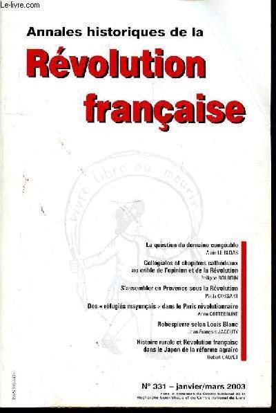 ANNALES HISTORIQUES DE LA REVOLUTION FRANCAISE N°331 - JANVIER - MARS 2003 - La question du domaine congéable dans l’actuel Finistère à la veille de la Révolutionpar Alain Le Bloas ICollégiales et chapitres cathédraux au crible de l’opinion