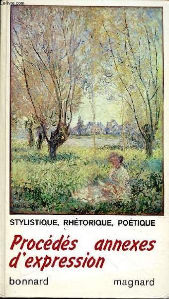 PROCEDES ANNEXES D'EXPRESSION - STYLISTIQUE - RHETORIQUE - POETIQUE