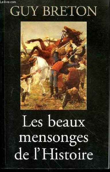 LES BEAUX MENSONGES DE L'HISTOIRE