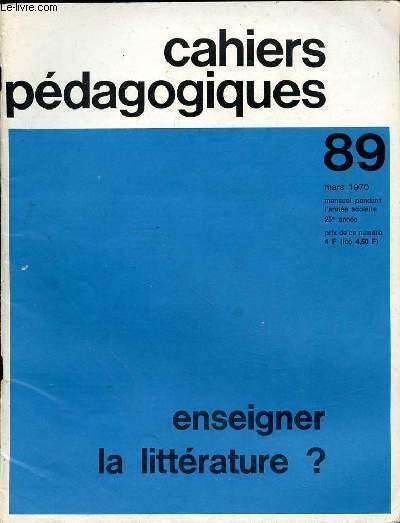 CAHIERS PEDAGOGIQUES 89 - DECEMBRE 1970 - ENSEIGNER LA LITTERATURE?