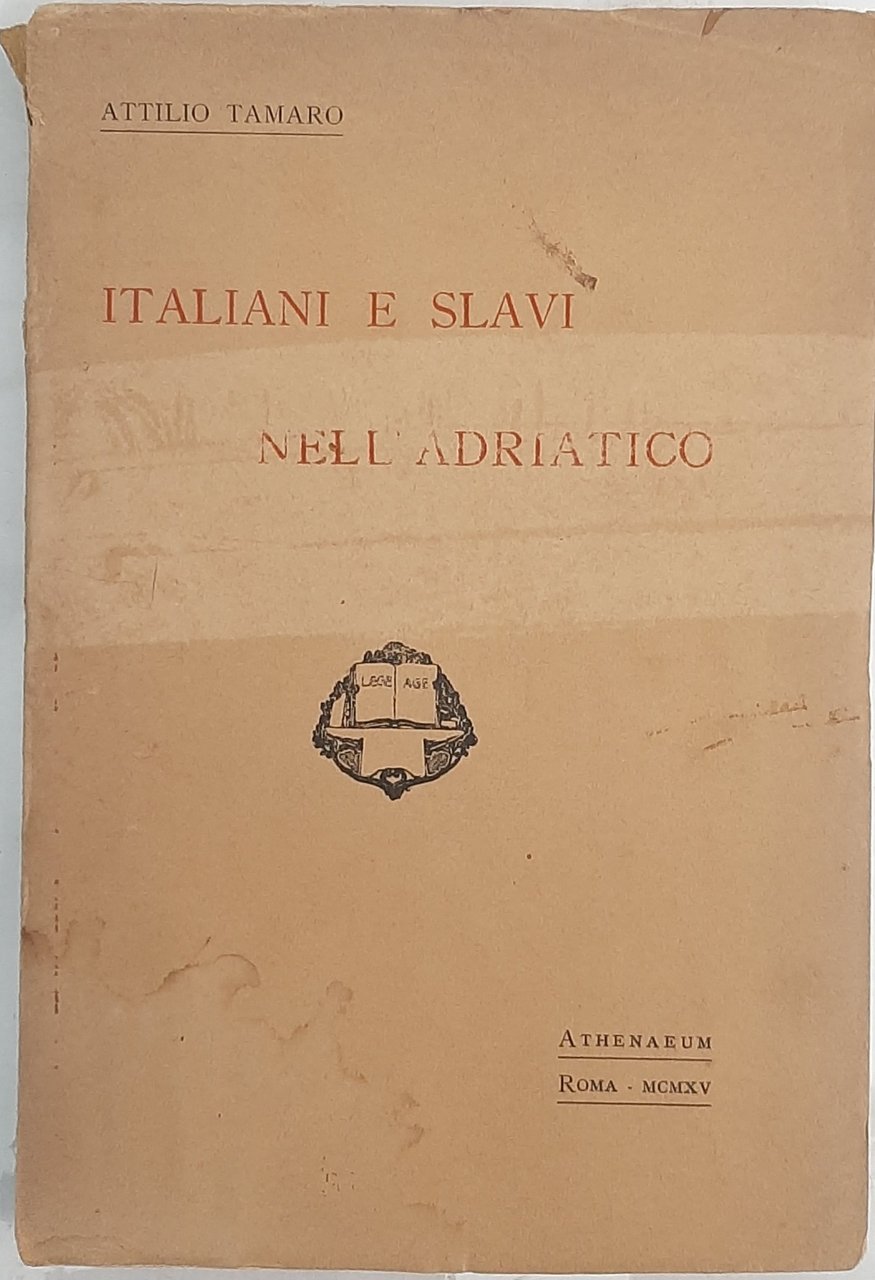 ITALIANI E SLAVI NELL' ADRIATICO - ATHENAEUM ROMA 1915 - …