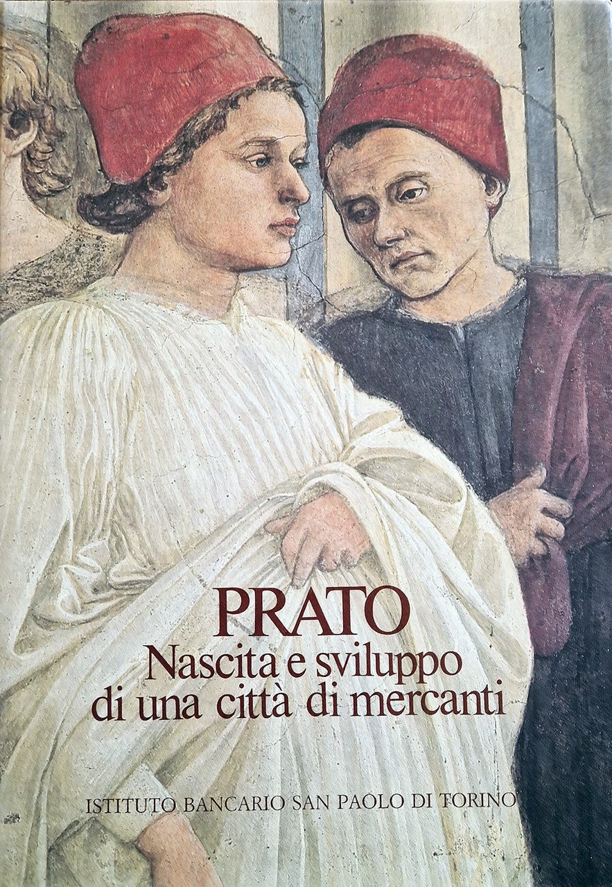 Prato. Nascita e sviluppo di una città di mercanti.