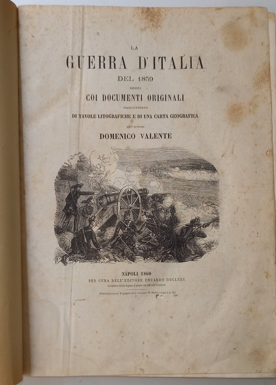 LA GUERRA D'ITALIA DEL 1859 ESPOSTA COI DOCUMENTI ORIGINALI - …