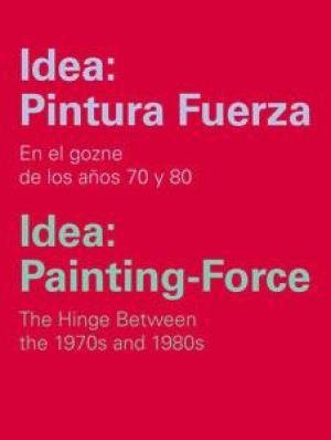 IDEA: PINTURA FUERZA. EN EL GOZNE DE LOS AÑOS 70 …