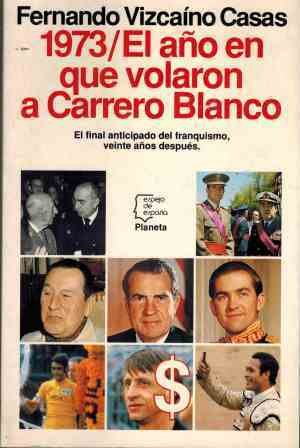 1973. EL AÑO EN QUE VOLARON A CARRERO BLANCO