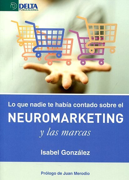 LO QUE NADIE TE HABIA CONTADO SOBRE EL NEUROMARKETING Y …