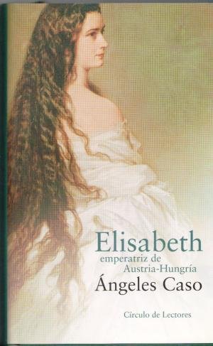 ELISABETH EMPERATRÍZ DE AUSTRIA-HUNGRÍA