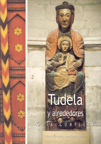 TUDELA Y ALREDEDORES. GUIA COMPLETA