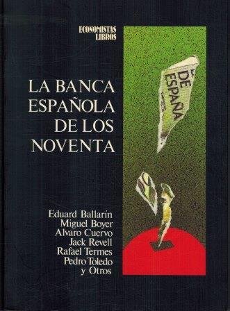 LA BANCA ESPAÑOLA DE LOS AÑOS NOVENTA