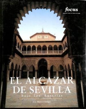 EL ALCAZAR DE SEVILLA BAJO LOS AUSTRIAS. TOMO 2
