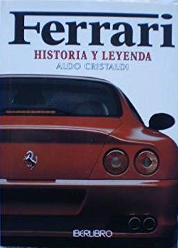 FERRARI. HISTORIA Y LEYENDA