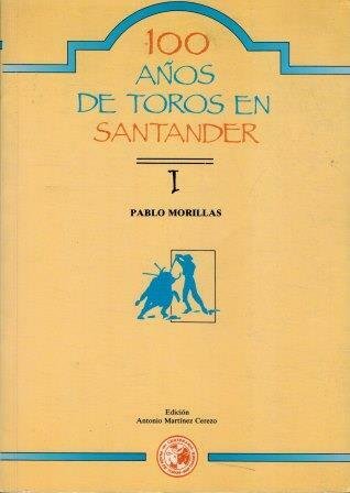 100 AÑOS DE TOROS EN SANTANDER TOMO I II III