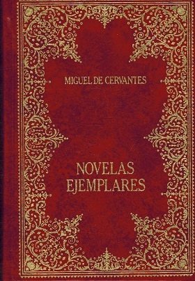 NOVELAS EJEMPLARES. LA GITANILLA RINCONETE Y COTADILLO EL LICENCIADO VIDRIERA …
