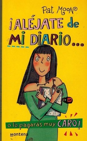 ALÉJATE DE MI DIARIO. O LO PAGARÁS MUY CARO